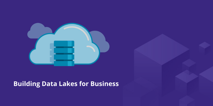 What Are The Better Ways Of Building Data Lakes? : The Right Way Is Critical