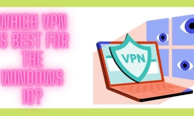 Which VPN Is Best For The Windows 10?